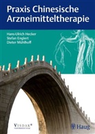 ENGLER, Stefa Englert, Stefan Englert, Hecke, Hans Ulric Hecker, Hans Ulrich Hecker... - Praxis Chinesische Arzneimitteltherapie