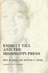 A. Matthew Grindy, Matthew A. Grindy, Davis W. Houck - Emmett Till and the Mississippi Press