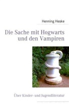 Henning Heske - Die Sache mit Hogwarts und den Vampiren