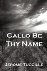 Jerome Tuccille - Gallo Be Thy Name