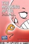 Keith Hefner, Laura Longhine, Maria Luisa Tucker - The Morning After: Teens Write about Sex and Unplanned Pregnancy