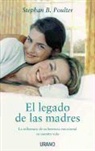 Stephan B. Poulter - El Legado de las Madres: La Influencia de su Herencia Emocional en Nuestra Vida = The Legacy of Mothers
