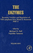 Michael Hall, Michael N Hall, Michael N. Hall, Fuyuhiko Tamanoi - Structure, Function Regulation of Tor Complexes From Yeasts to