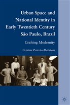 PEIXOTO MEHRTENS CRISTINA, C Peixoto-Mehrtens, C. Peixoto-Mehrtens, Cr Peixoto-Mehrtens, Cristina Peixoto-Mehrtens - Urban Space National Identity in Early Twentieth Century Sao Paulo,