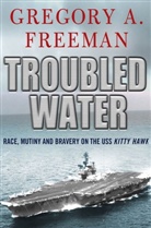 Gregory Freeman, Gregory A. Freeman, FREEMAN GREGORY A - Troubled Water