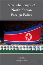 K Park, K. Park, Kyung-Ae Park, PARK KYUNG AE, Kyung-Ae Park - New Challenges of North Korean Foreign Policy