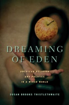 S Thistlethwaite, S. Thistlethwaite, Susan Brooks Thistlethwaite, THISTLETHWAITE SUSAN BROOKS - Dreaming of Eden