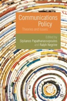 Ralph Negrine, Ralph M Negrine, Ralph M. Negrine, Styliano Papathanassopoulos, Stylianos Papathanassopoulos, Stylianos Negrine Papathanassopoulos... - Communications Policy