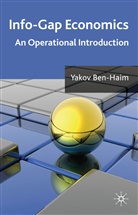 BEN HAIM YAKOV, Y Ben-Haim, Y. Ben-Haim, Yakov Ben-Haim - Info-Gap Economics