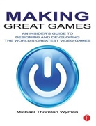 Michael Wyman, Michael Thornton Wyman - Making Great Games