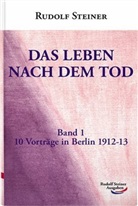 Rudolf Steiner - Das Leben nach dem Tod, 10 Vorträge in Berlin1912-13
