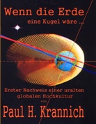 Paul H Krannich, Paul H. Krannich - Wenn die Erde eine Kugel wäre ...