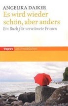 Angelika Daiker - Es wird wieder schön, aber anders