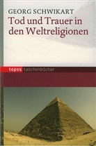 Georg Schwikart - Tod und Trauer in den Weltreligionen