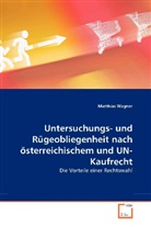 Matthias Wagner - Untersuchungs- und Rügeobliegenheit nach österreichischem und UN-Kaufrecht