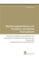 Alexander Zürn - Markierungsverfahren von Proteinen mit kleinen Fluorophoren