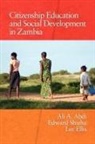 Ali A. Abdi, Lee Ellis, Edward Shizha - Citizenship Education and Social Development in Zambia (PB)