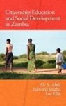 Ali A. Abdi, Lee Ellis, Edward Shizha - Citizenship Education and Social Development in Zambia (Hc)