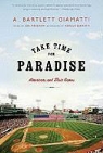 A. Bartlett Giamatti, Jon Meacham - Take Time for Paradise