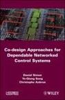 Aubrun, Christophe Aubrun, Danie Simon, Daniel Simon, Ye Long Song, Ye-Qion Song... - Codesign Approaches to Dependable Networ