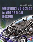Michael F. Ashby, Michael F. (Professor Emeritus Ashby - Materials Selection in Mechanical Design
