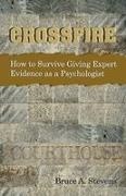 Bruce Stevens - Crossfire! How to Survive Giving Expert Evidence as a Psychologist
