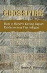 Bruce Stevens - Crossfire! How to Survive Giving Expert Evidence as a Psychologist