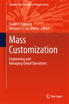 Giovani J. C. Da Silveira, Giovani J.C. da Silveira, Flavio S. Fogliatto, J C da Silveira, J C da Silveira, Flavi S Fogliatto... - Mass Customization