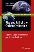 Damon Honnery, Patric Moriarty, Patrick Moriarty, Damon Honnery, Patrick Moriarty - Rise and Fall of the Carbon Civilisation