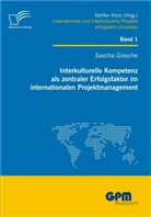 Sascha Giesche, Steffen Rietz - Interkulturelle Kompetenz als zentraler Erfolgsfaktor im internationalen Projektmanagement