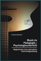 Andreas Altenbach - Musik im Pädagogik-/Psychologieunterricht