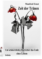 Manfred Ernst, Verla DeBehr, Verlag DeBehr - Zeit der Tränen - ein schmerzliches Buch über das Ende eines Lebens