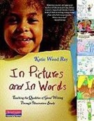 RAY, Katie Wood Ray, Katie Wood Ray - In Pictures and in Words