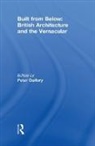Peter Guillery, Peter (The Survey of London Guillery, Guillery Peter - Built From Below British Architecture &