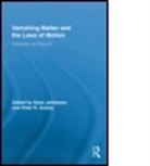 Peter (University of Otago Anstey, Peter (University of Sydney Anstey, Peter Jalobeanu Anstey, ANSTEY PETER JALOBEANU DANA, Peter Anstey, Peter (University of Otago Anstey... - Vanishing Matter and the Laws of Motion