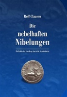 Rolf Claasen - Die nebelhaften Nibelungen
