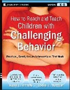 Kaye Otten, K Otten, Kaye Otten, Kaye L. Otten, Kaye L. Tuttle Otten, Kaye Tuttle Otten... - How to Reach and Teach Children With Challenging Behavior (K-8)