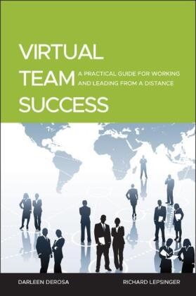 Darleen DeRosa, Darleen M. DeRosa,  DeRosa Darleen, Richard Lepsinger, Richard Derosa Lepsinger,  Lepsinger Richard - Virtual Team Success - A Practical Guide for Working and Leading From a Distance