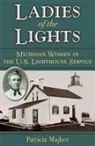 Editor Michigan History Magazine Patricia Majher, Patricia Majher - Ladies of the Lights