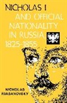 Nicholas V. Riasanovsky, Nicholas Valentine Riasanovsky, Riasanovsky Nicholas V. - Nicholas I and Official Nationality in Russia 1825 - 1855