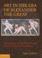 Ada Cohen, Ada (Dartmouth College Cohen, Cohen Ada - Art in the Era of Alexander the Great