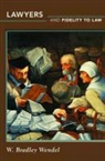 W. Bradley Wendel - Lawyers and Fidelity to Law