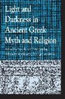 Menelaos Christopoulos, Menelaos/ Karakantza Christopoulos, Menelaos Christopoulos, Efimia Karakantza, Efimia D. Karakantza, Olga Levaniouk... - Light and Darkness in Ancient Greek Myth and Religion