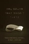 Michael Kreyling - The South That Wasn't There
