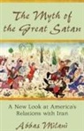 Abbas Milani - The Myth of the Great Satan