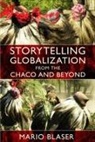 Mario Blaser - Storytelling Globalization From the Chaco and Beyond