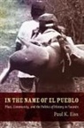 Paul Eiss, Paul K. Eiss, Irene Silverblatt, Walter D. Mignolo, Walter D. Mignolo - In the Name of El Pueblo