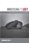 Barbara Foley, Barbara Foley - Wrestling With the Left