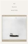 Patrick Anderson, Patrick Anderson, Judith Halberstam, Lisa Lowe - So Much Wasted