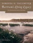 William Bartram, Dorinda G. Dallmeyer, Dorinda G. Dallmeyer - Bartram''s Living Legacy